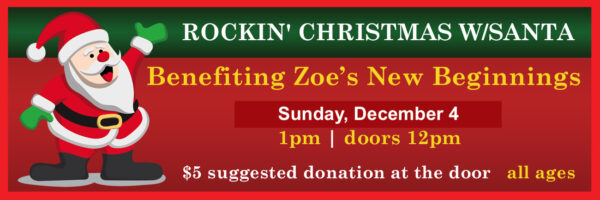 Rockin’ Christmas w/Santa to benefit Zoe’s New Beginnings